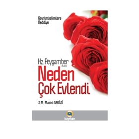 Gayr-i Müslimlere Reddiye : Hz. Peygamber Neden Çok Evlendi? - S. M. Madni Abbasi