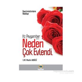 Gayr-i Müslimlere Reddiye : Hz. Peygamber Neden Çok Evlendi? - S. M. Madni Abbasi