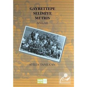 GAYRETTEPE SELIMIYE METRIS ANILAR - ATILLA TANILKAN