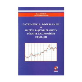 GAYRIMENKUL DEĞERLEMESİ VE HAZINE TAŞINMAZLARININ TÜRKİYE EKONOMISINE ETKILERI - TAMER UTKUCU