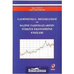 GAYRIMENKUL DEĞERLEMESİ VE HAZINE TAŞINMAZLARININ TÜRKİYE EKONOMISINE ETKILERI - TAMER UTKUCU