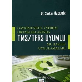 Gayrimenkul Yatırım Ortaklıklarında TMS-TFRS Uyumlu Muhasebe Uygulamaları - Serkan Özdemir