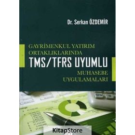 Gayrimenkul Yatırım Ortaklıklarında TMS-TFRS Uyumlu Muhasebe Uygulamaları - Serkan Özdemir