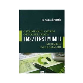 Gayrimenkul Yatırım Ortaklıklarında TMS-TFRS Uyumlu Muhasebe Uygulamaları - Serkan Özdemir