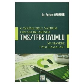 Gayrimenkul Yatırım Ortaklıklarında TMS-TFRS Uyumlu Muhasebe Uygulamaları - Serkan Özdemir