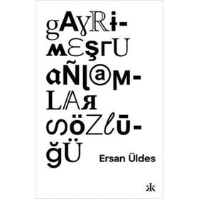 Gayrimeşru Anlamlar Sözlüğü - Ersan Üldes - Epsilon Yayınları