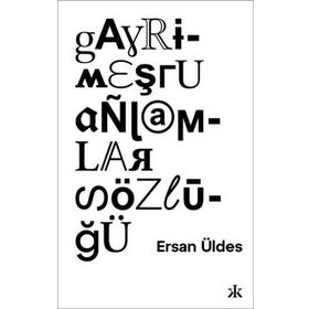 Gayrimeşru Anlamlar Sözlüğü - Ersan Üldes - Epsilon Yayınları