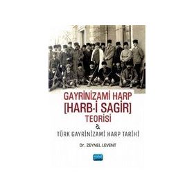 Gayrinizami Harp Harb-i Sagir Teorisi ve Türk Gayrinizami Harp Tarihi Zeynel Levent
