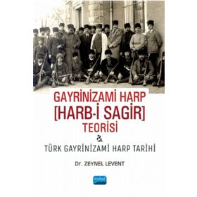 Gayrinizami Harp Harb-i Sagir Teorisi ve Türk Gayrinizami Harp Tarihi Zeynel Levent