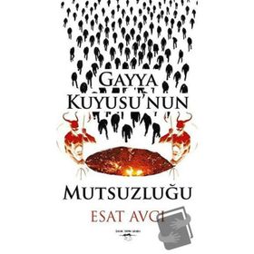 Gayya Kuyusu'nun Mutsuzluğu - Esat Avcı