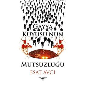 Gayya Kuyusu'nun Mutsuzluğu - Esat Avcı