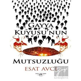 Gayya Kuyusu'nun Mutsuzluğu - Esat Avcı
