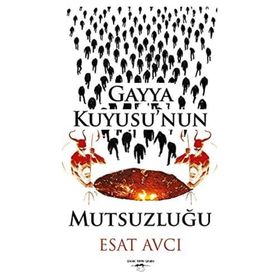 Gayya Kuyusu'nun Mutsuzluğu - Esat Avcı