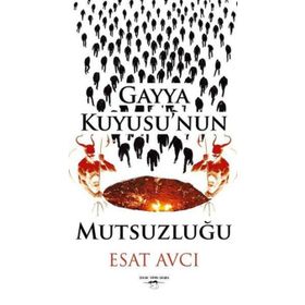 Gayya Kuyusu'nun Mutsuzluğu - Esat Avcı