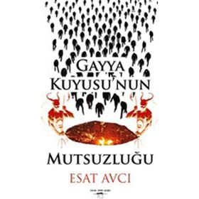 Gayya Kuyusu'nun Mutsuzluğu - Esat Avcı