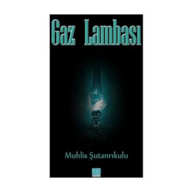 Gaz Lambası - Muhlis Şutanrıkulu
