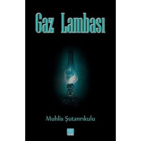 Gaz Lambası - Muhlis Şutanrıkulu