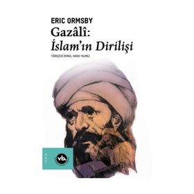 Gazali: İslam'ın Dirilişi - Eric Ormsby