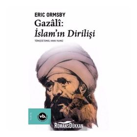 Gazali: İslam'ın Dirilişi - Eric Ormsby