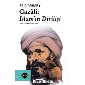 Gazali: İslam'ın Dirilişi - Eric Ormsby