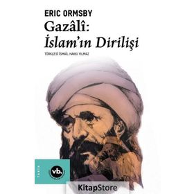 Gazali: İslam'ın Dirilişi - Eric Ormsby