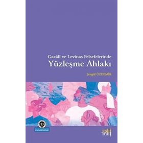 Gazali ve Levinas Felsefelerinde Yüzleşme Ahlakı - Şengül Özdemir