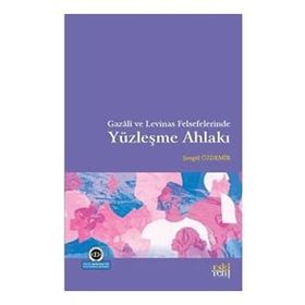 Gazali ve Levinas Felsefelerinde Yüzleşme Ahlakı - Şengül Özdemir