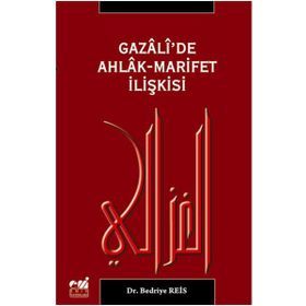 GAZALI'DE AHLAK-MARIFET İLİŞKİSİ - BEDRIYE REIS