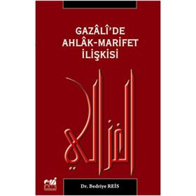 GAZALI'DE AHLAK-MARIFET İLİŞKİSİ - BEDRIYE REIS