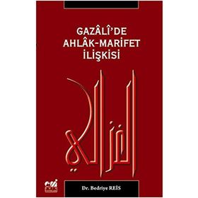 GAZALI'DE AHLAK-MARIFET İLİŞKİSİ - BEDRIYE REIS