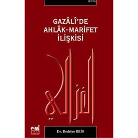 GAZALI'DE AHLAK-MARIFET İLİŞKİSİ - BEDRIYE REIS