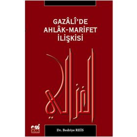 GAZALI'DE AHLAK-MARIFET İLİŞKİSİ - BEDRIYE REIS