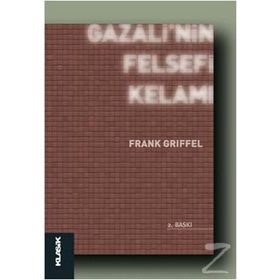 GAZALI'NIN FELSEFI KELAMI - FRANK GRIFFEL