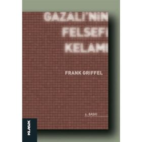 GAZALI'NIN FELSEFI KELAMI - FRANK GRIFFEL