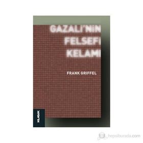 GAZALI'NIN FELSEFI KELAMI - FRANK GRIFFEL
