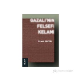GAZALI'NIN FELSEFI KELAMI - FRANK GRIFFEL