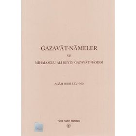 Gazavat-Nameler ve Mihaloğlu Ali Bey’in Gazavat-Namesi - Agah Sırrı Levend