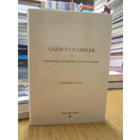 Gazavat-Nameler ve Mihaloğlu Ali Bey’in Gazavat-Namesi - Agah Sırrı Levend