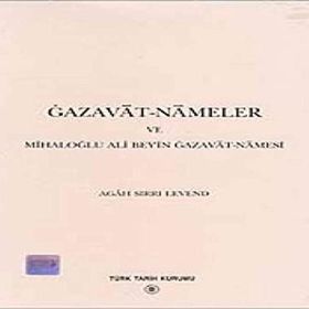 Gazavat-Nameler ve Mihaloğlu Ali Bey’in Gazavat-Namesi - Agah Sırrı Levend