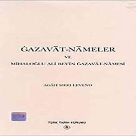 Gazavat-Nameler ve Mihaloğlu Ali Bey’in Gazavat-Namesi - Agah Sırrı Levend