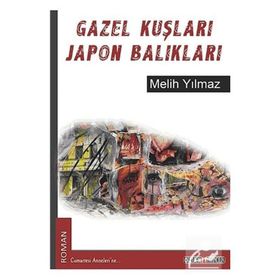 GAZEL KUŞLARI JAPON BALIKLARI - MELIH YILMAZ