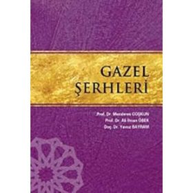 GAZEL ŞERHLERİ - MENDERES COŞKUN;ALI İHSAN ÖBEK;YAVUZ BAYRAM