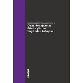 Gazelden Gazele Dünün Şiirine Bugünden Bakışlar - Hatice Aynur Müjgan Çakır Hanife Koncu Selim S. Kuru Ali Emre Özyıldırım