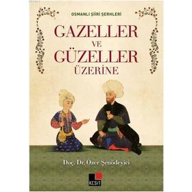 Gazeller ve Güzeller Üzerine - Özer Şenödeyici