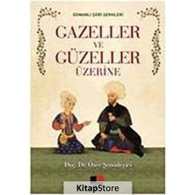 Gazeller ve Güzeller Üzerine - Özer Şenödeyici