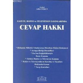 GAZETE, RADYO VE TELEVIZYON YAYINLARINDA CEVAP HAKKI - ATILLA COŞKUN