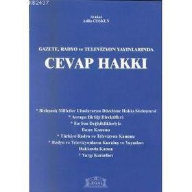 GAZETE, RADYO VE TELEVIZYON YAYINLARINDA CEVAP HAKKI - ATILLA COŞKUN