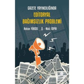 Gazete Yayıncılığında Editoryal Bağımsızlık Problemi Kriter Yayınları