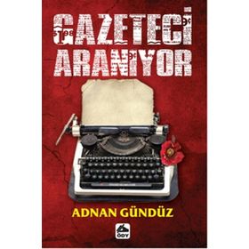 Gazeteci Aranıyor - Adnan Gündüz