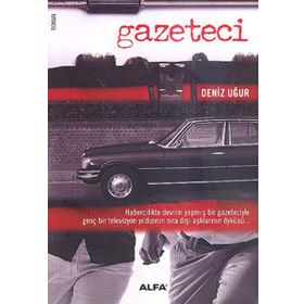 GAZETECI HABERCILIKTE DEVRIM YAPMIŞ BIR GAZETECIYLE GENÇ BIR TELEVIZYON YILDIZININ SIRA DIŞI AŞKLAR - DENIZ UĞUR